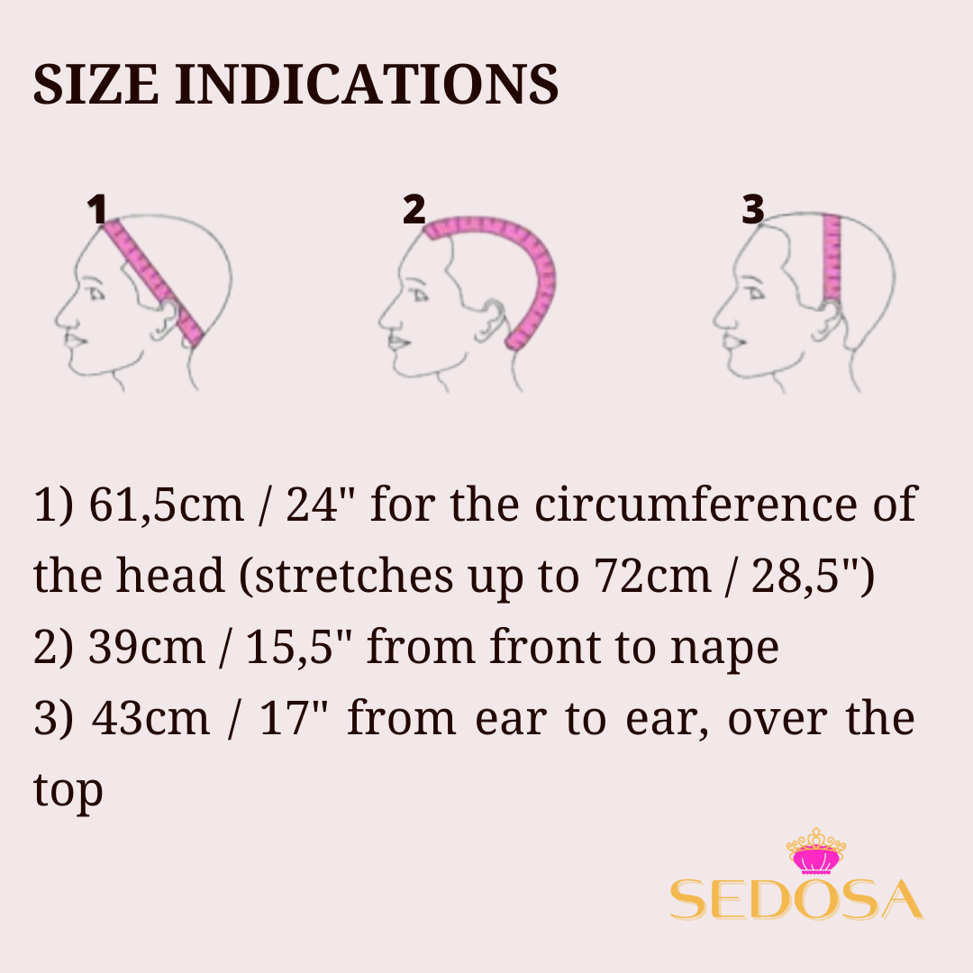 Size indications for the sleeping hair bonnet: 61,5cm / 24" for the circumference of the head (stretches up to 72cm / 28,5"); 39cm / 15,5" from front to nape; 43cm / 17" from ear to ear, over the top